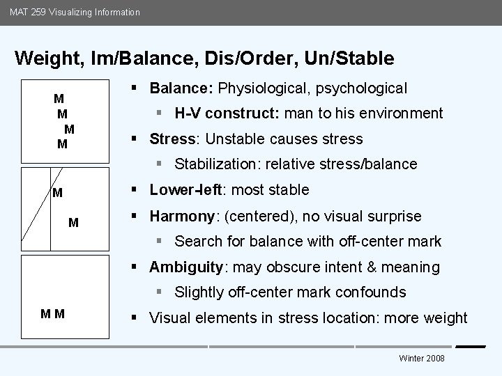 MAT 259 Visualizing Information Weight, Im/Balance, Dis/Order, Un/Stable M M § Balance: Physiological, psychological
