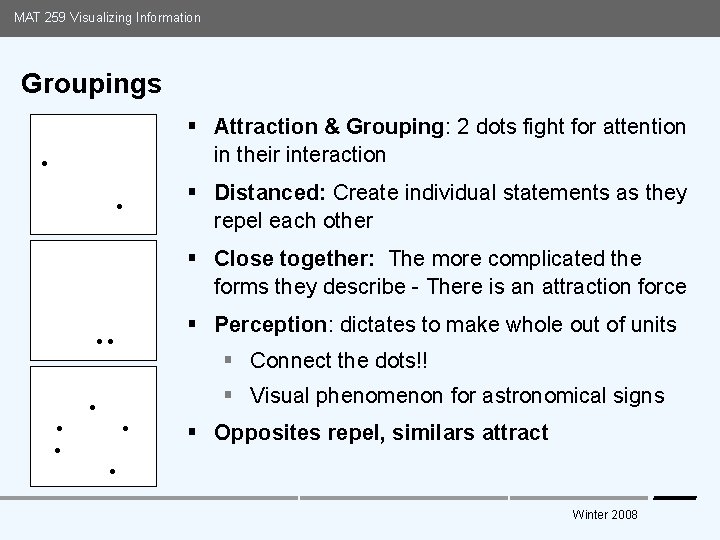 MAT 259 Visualizing Information Groupings § Attraction & Grouping: 2 dots fight for attention