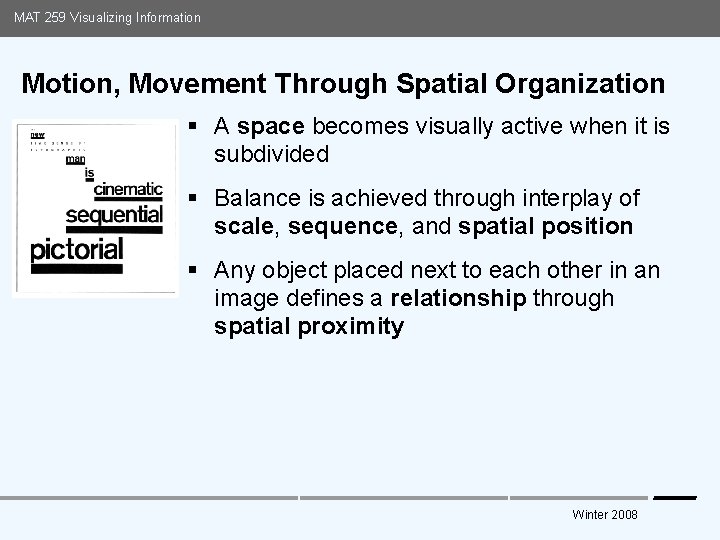 MAT 259 Visualizing Information Motion, Movement Through Spatial Organization § A space becomes visually