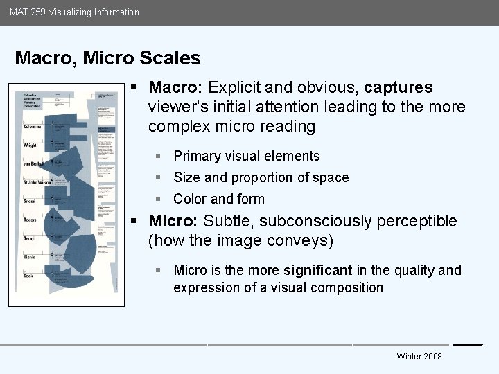 MAT 259 Visualizing Information Macro, Micro Scales § Macro: Explicit and obvious, captures viewer’s