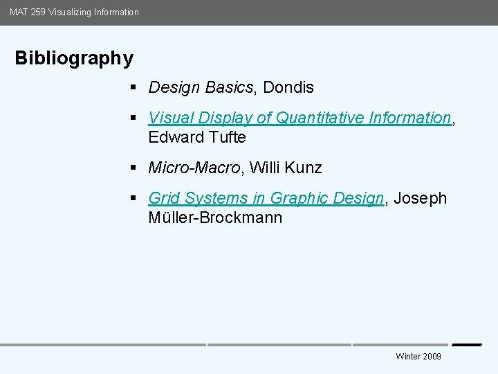 MAT 259 Visualizing Information Bibliography § Design Basics, Dondis § Visual Display of Quantitative
