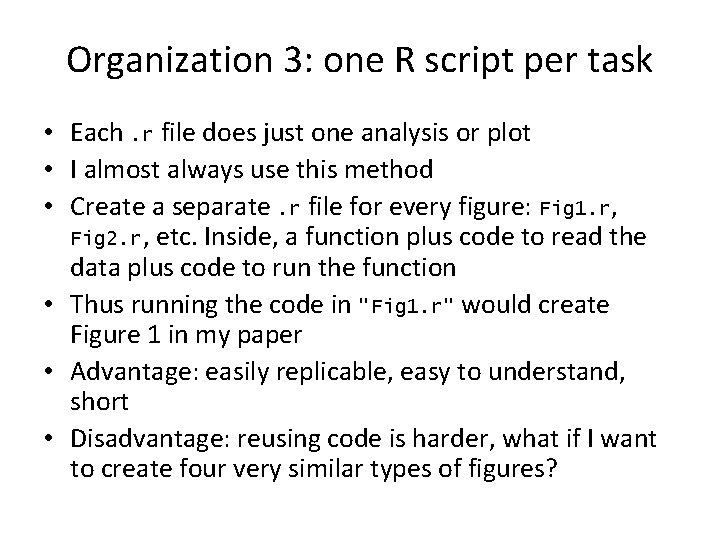 Organization 3: one R script per task • Each. r file does just one