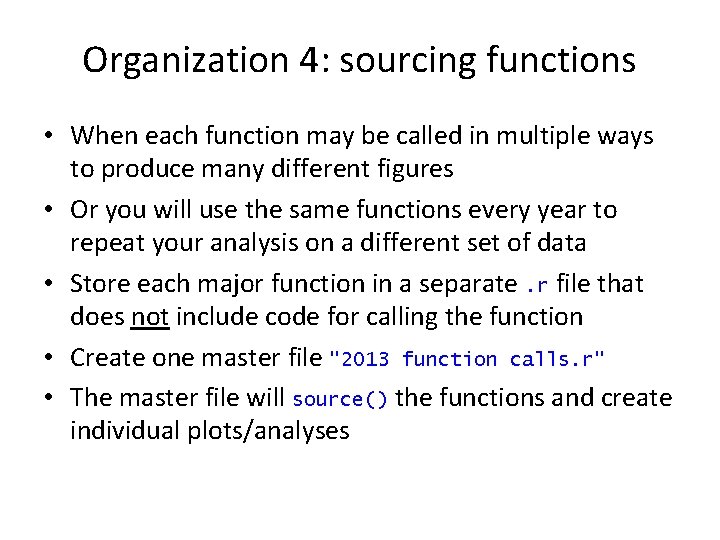Organization 4: sourcing functions • When each function may be called in multiple ways