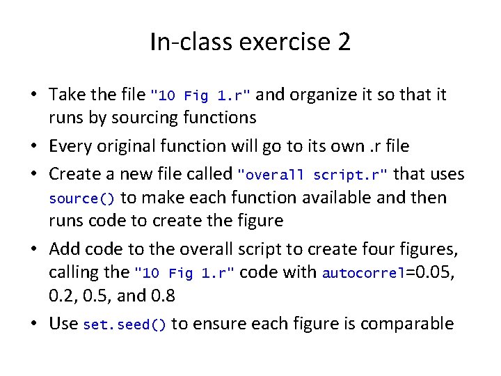 In-class exercise 2 • Take the file "10 Fig 1. r" and organize it