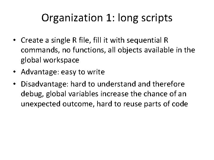 Organization 1: long scripts • Create a single R file, fill it with sequential