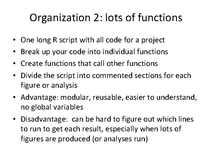 Organization 2: lots of functions One long R script with all code for a