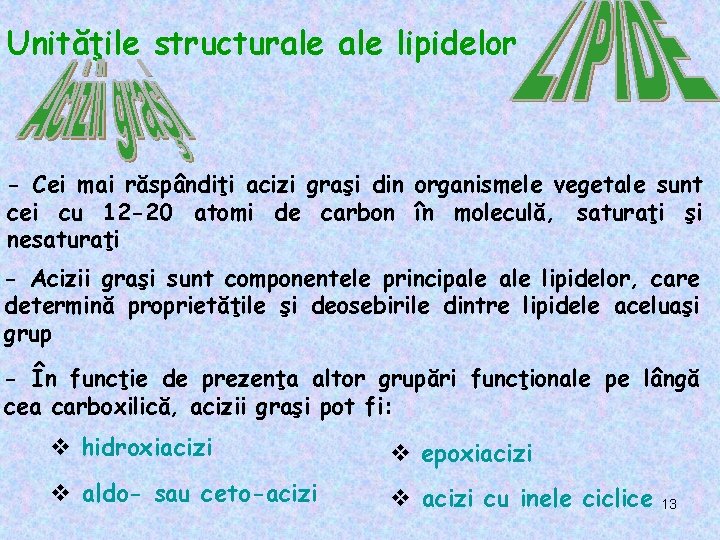 Unităţile structurale lipidelor - Cei mai răspândiţi acizi graşi din organismele vegetale sunt cei