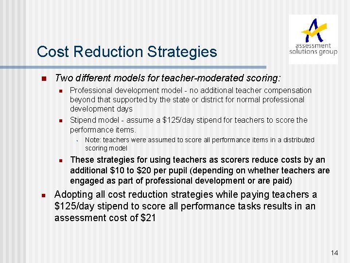 Cost Reduction Strategies n Two different models for teacher-moderated scoring: n n Professional development