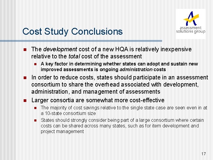 Cost Study Conclusions n The development cost of a new HQA is relatively inexpensive
