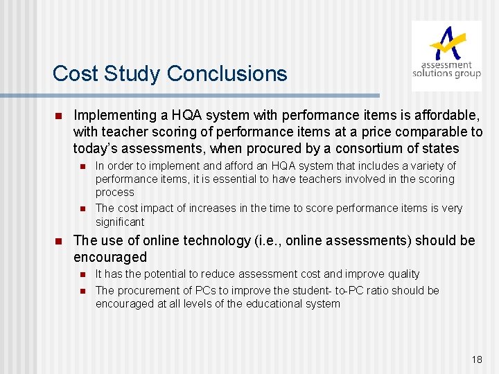 Cost Study Conclusions n Implementing a HQA system with performance items is affordable, with