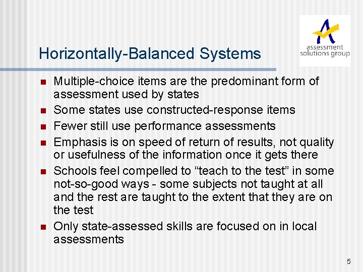 Horizontally-Balanced Systems n n n Multiple-choice items are the predominant form of assessment used