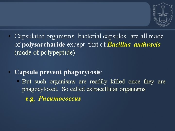  • Capsulated organisms bacterial capsules are all made of polysaccharide except that of