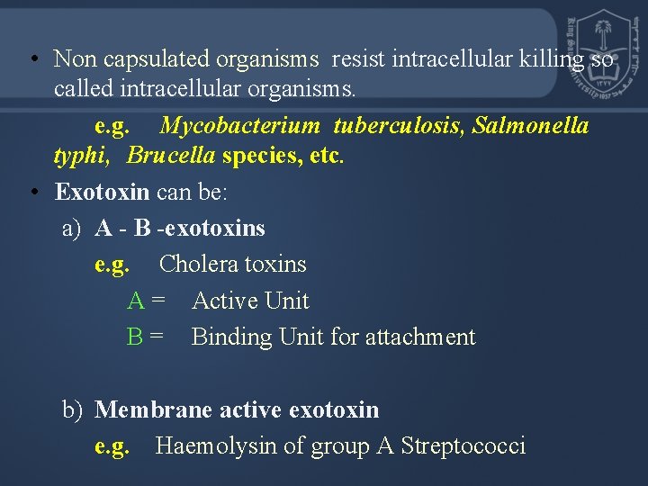  • Non capsulated organisms resist intracellular killing so called intracellular organisms. e. g.