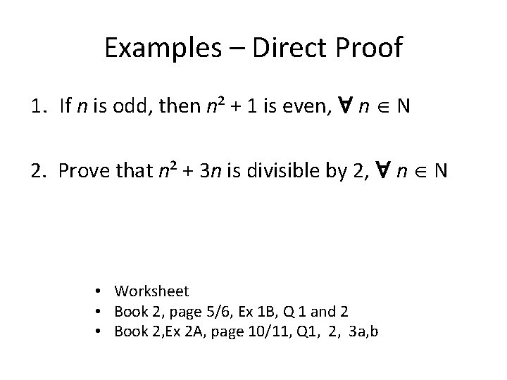 Examples – Direct Proof 1. If n is odd, then n² + 1 is