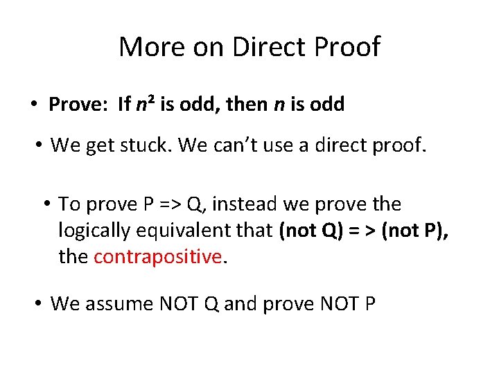 More on Direct Proof • Prove: If n² is odd, then n is odd