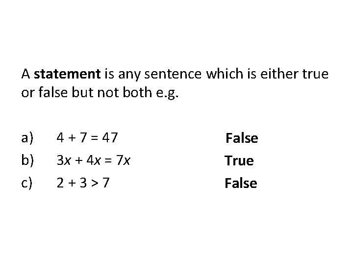 A statement is any sentence which is either true or false but not both