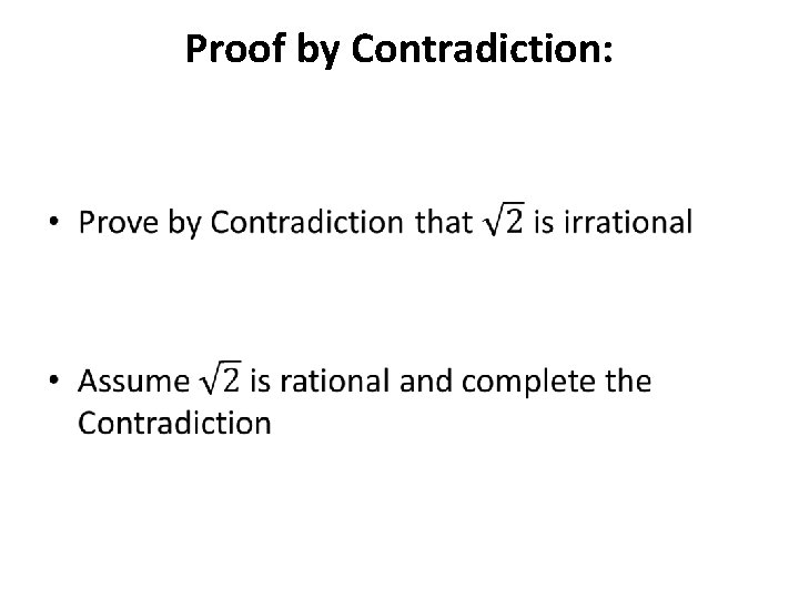 Proof by Contradiction: • 