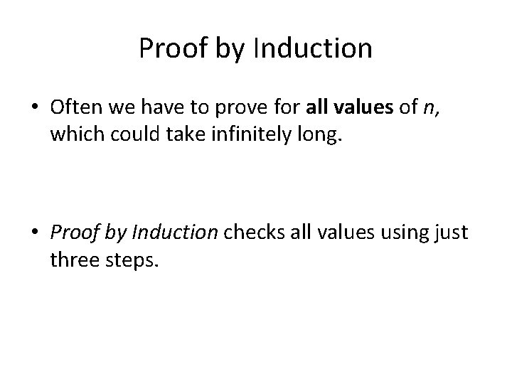 Proof by Induction • Often we have to prove for all values of n,