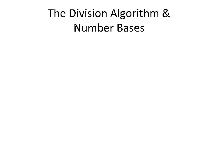 The Division Algorithm & Number Bases 