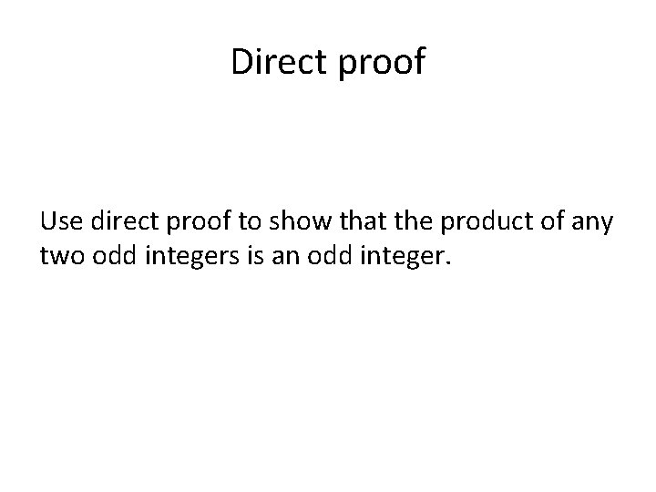 Direct proof Use direct proof to show that the product of any two odd