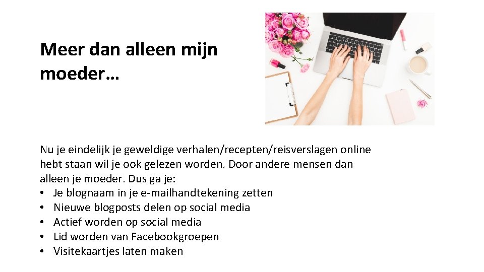 Meer dan alleen mijn moeder… Nu je eindelijk je geweldige verhalen/recepten/reisverslagen online hebt staan