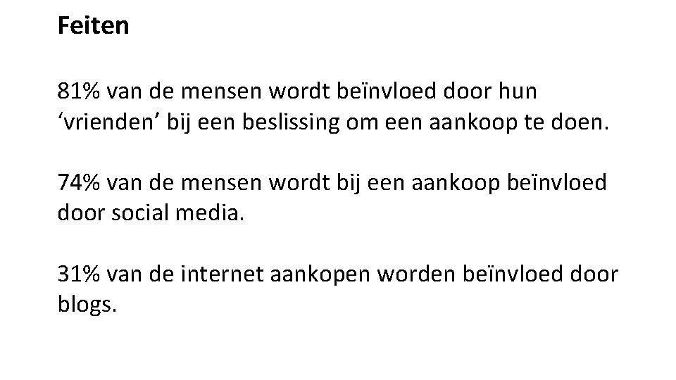 Feiten 81% van de mensen wordt beïnvloed door hun ‘vrienden’ bij een beslissing om