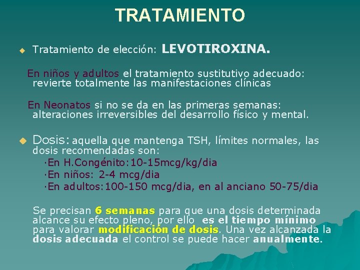 TRATAMIENTO Tratamiento de elección: u LEVOTIROXINA. En niños y adultos el tratamiento sustitutivo adecuado: