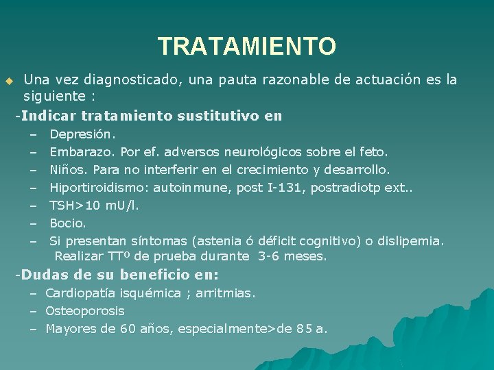 TRATAMIENTO Una vez diagnosticado, una pauta razonable de actuación es la siguiente : -Indicar