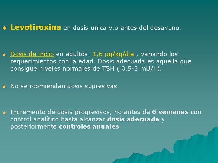 u Levotiroxina en dosis única v. o antes del desayuno. u Dosis de inicio