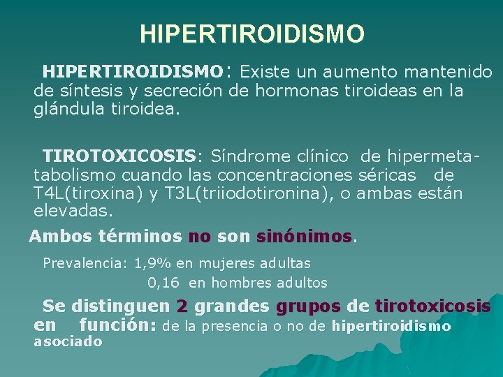 HIPERTIROIDISMO: Existe un aumento mantenido de síntesis y secreción de hormonas tiroideas en la