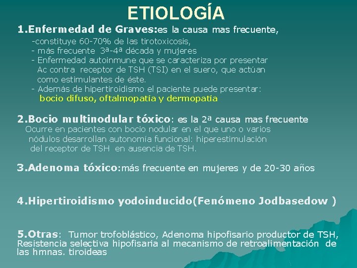 ETIOLOGÍA 1. Enfermedad de Graves: es la causa mas frecuente, -constituye 60 -70% de