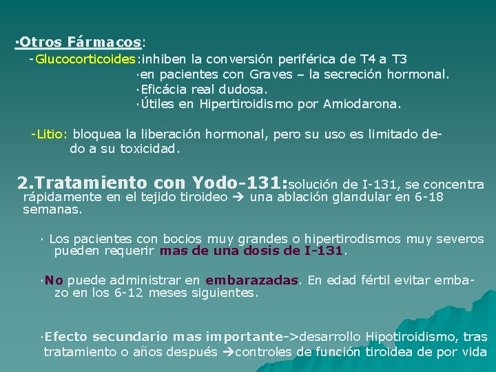 ·Otros Fármacos: -Glucocorticoides: inhiben la conversión periférica de T 4 a T 3 ·en