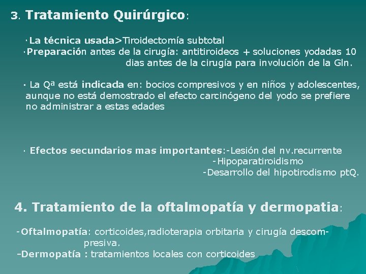 3. Tratamiento Quirúrgico: ·La técnica usada>Tiroidectomía subtotal ·Preparación antes de la cirugía: antitiroideos +