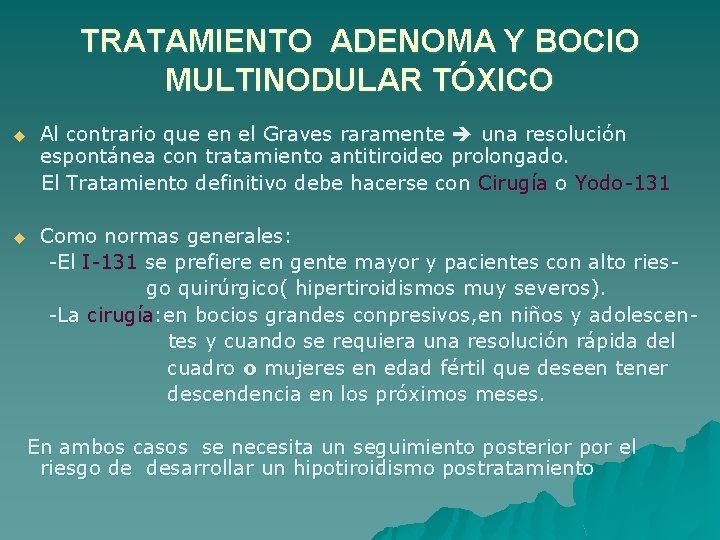 TRATAMIENTO ADENOMA Y BOCIO MULTINODULAR TÓXICO u Al contrario que en el Graves raramente