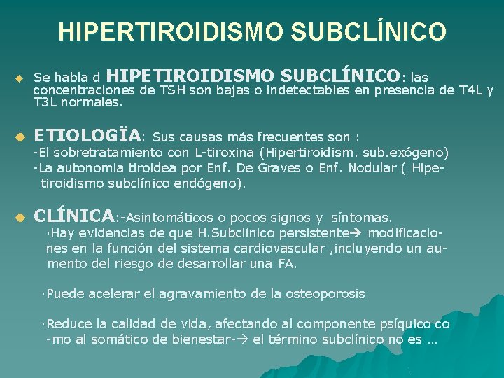 HIPERTIROIDISMO SUBCLÍNICO u u Se habla d HIPETIROIDISMO SUBCLÍNICO: las concentraciones de TSH son