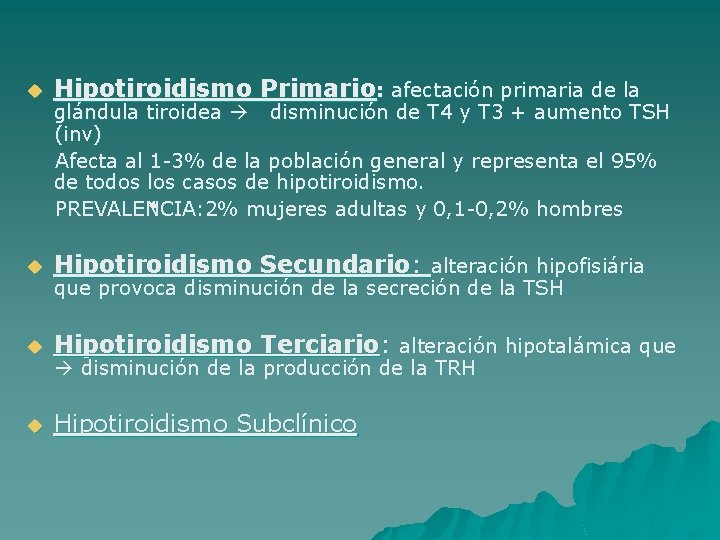 u Hipotiroidismo Primario: afectación primaria de la u Hipotiroidismo Secundario: alteración hipofisiária u Hipotiroidismo