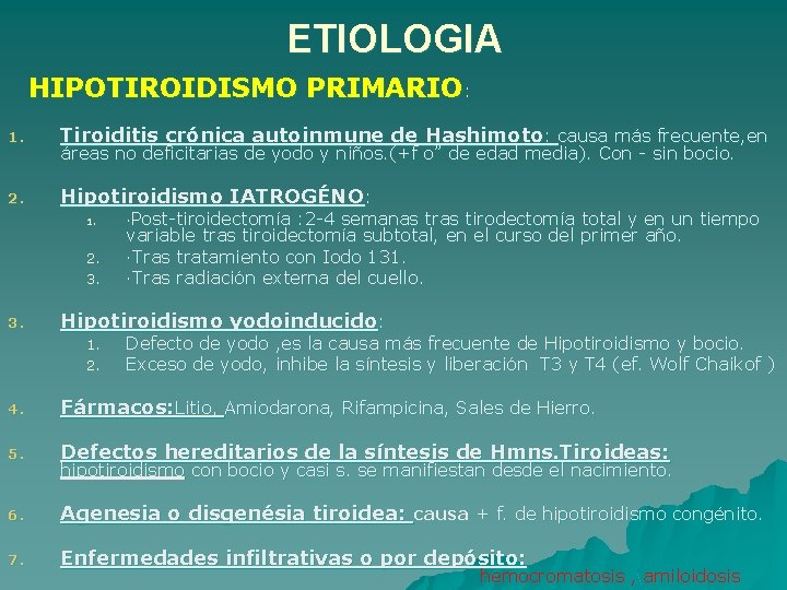 ETIOLOGIA HIPOTIROIDISMO PRIMARIO: 1. Tiroiditis crónica autoinmune de Hashimoto: causa más frecuente, en 2.