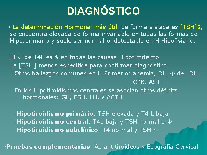 DIAGNÓSTICO · La determinación Hormonal más útil, de forma aislada, es [TSH]$, se encuentra