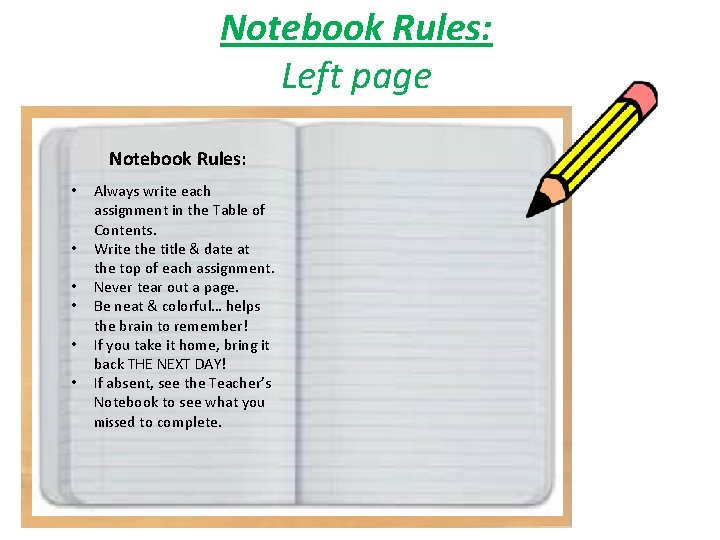 Notebook Rules: Left page Notebook Rules: • • • Always write each assignment in