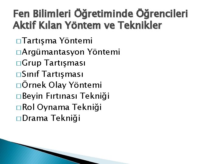 Fen Bilimleri Öğretiminde Öğrencileri Aktif Kılan Yöntem ve Teknikler � Tartışma Yöntemi � Argümantasyon