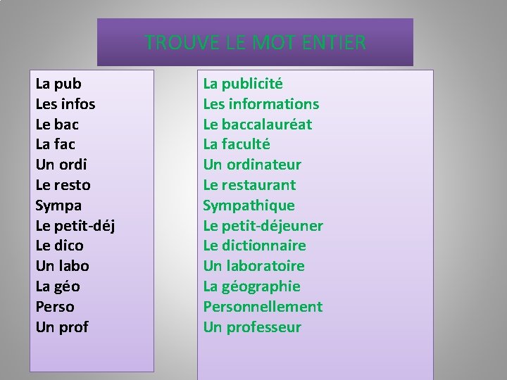 TROUVE LE MOT ENTIER La pub Les infos Le bac La fac Un ordi