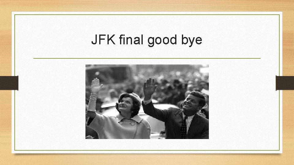 JFK final good bye 