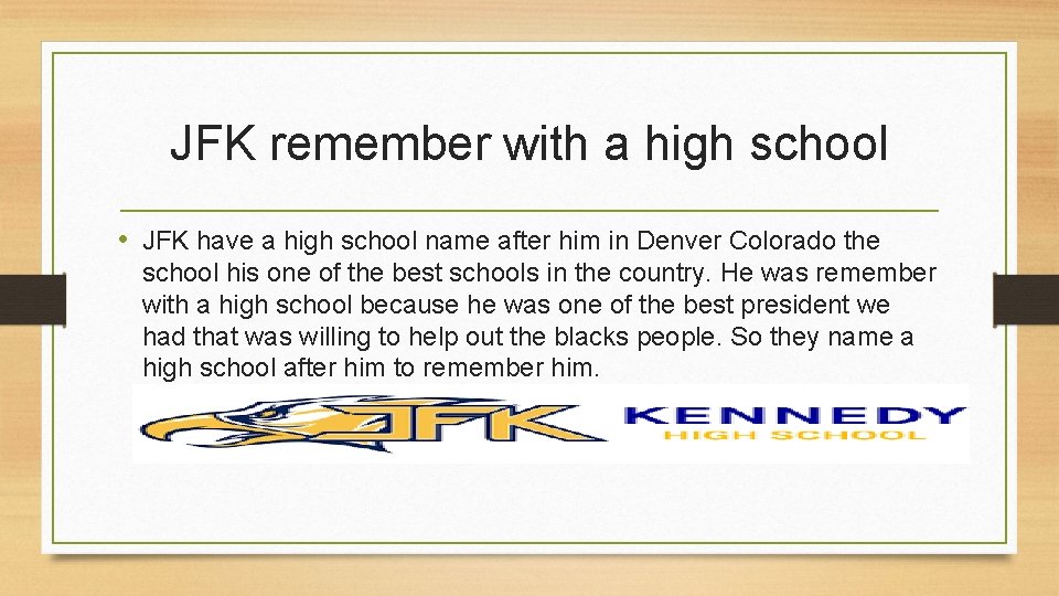 JFK remember with a high school • JFK have a high school name after
