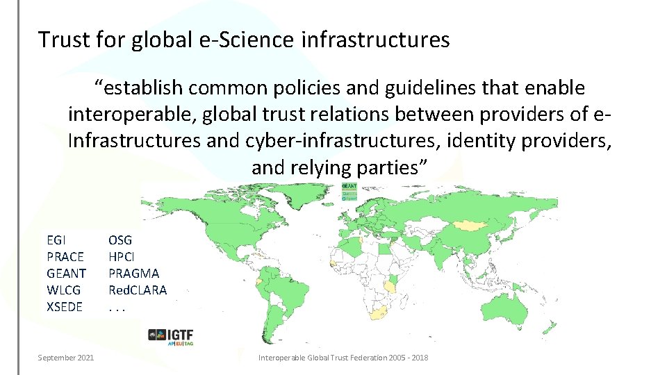 Trust for global e-Science infrastructures “establish common policies and guidelines that enable interoperable, global