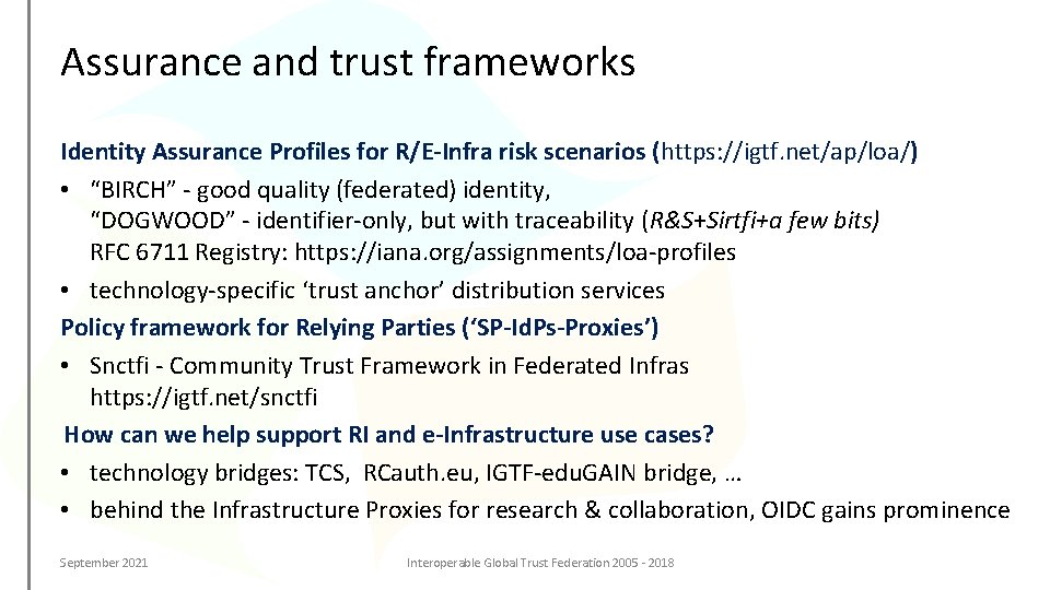 Assurance and trust frameworks Identity Assurance Profiles for R/E-Infra risk scenarios (https: //igtf. net/ap/loa/)