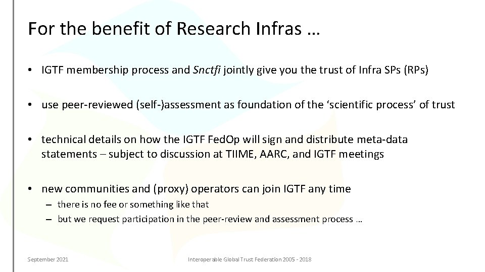 For the benefit of Research Infras … • IGTF membership process and Snctfi jointly