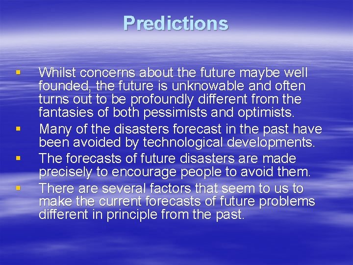 Predictions § § Whilst concerns about the future maybe well founded, the future is