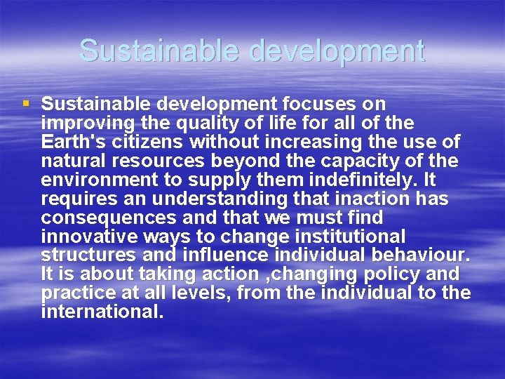 Sustainable development § Sustainable development focuses on improving the quality of life for all