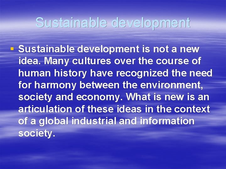 Sustainable development § Sustainable development is not a new idea. Many cultures over the