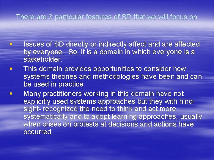 There are 3 particular features of SD that we will focus on § §